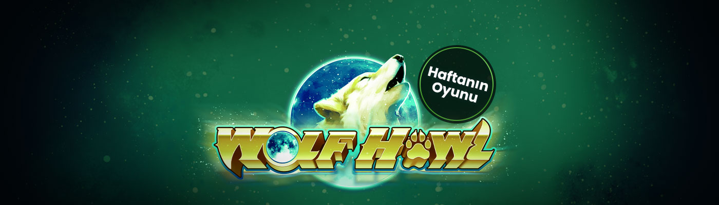 WolfHowlGOTW_Blogpost_bb Haftanın Oyunu İle 500 TL Bonus