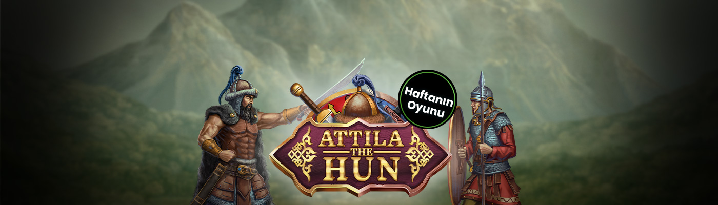 attila the hun Haftanın Oyunu İle 500 TL Bonus